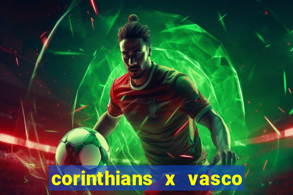 corinthians x vasco da gama ao vivo futemax